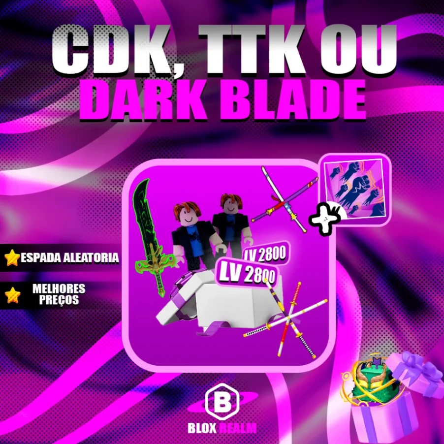 『⚔️』CDK,TTK OU DARKBLADE + GOD + LVL MAX [🔥 Popular 🔥]