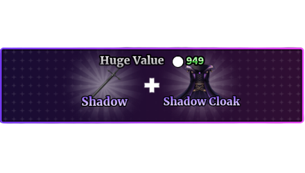 HUGE VALUE + SHADOW + SHADOW CLOAK