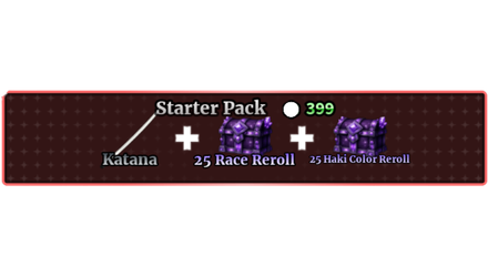 STARTER PACK + KATANA + 25 RACE REROLL + 25 HAKI COLOR REROLL