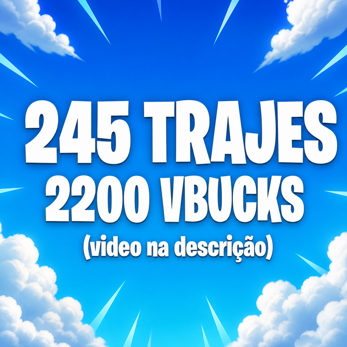245 trajes / 2200 vbucks (video na descrição)