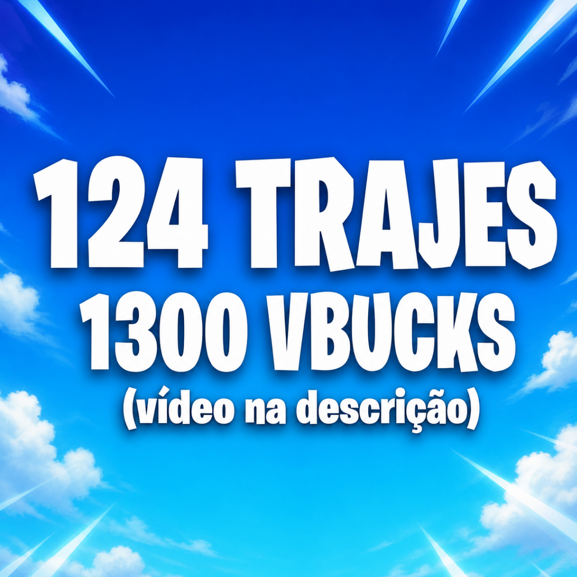 124 trajes / 1300 vbucks (video na descrição)