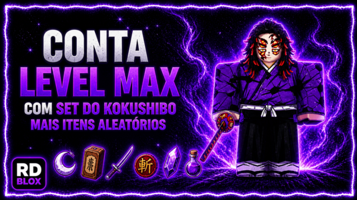 🕸️ CONTA LEVEL MAXIMO + SET KOKUSHIBO + ITENS RAROS