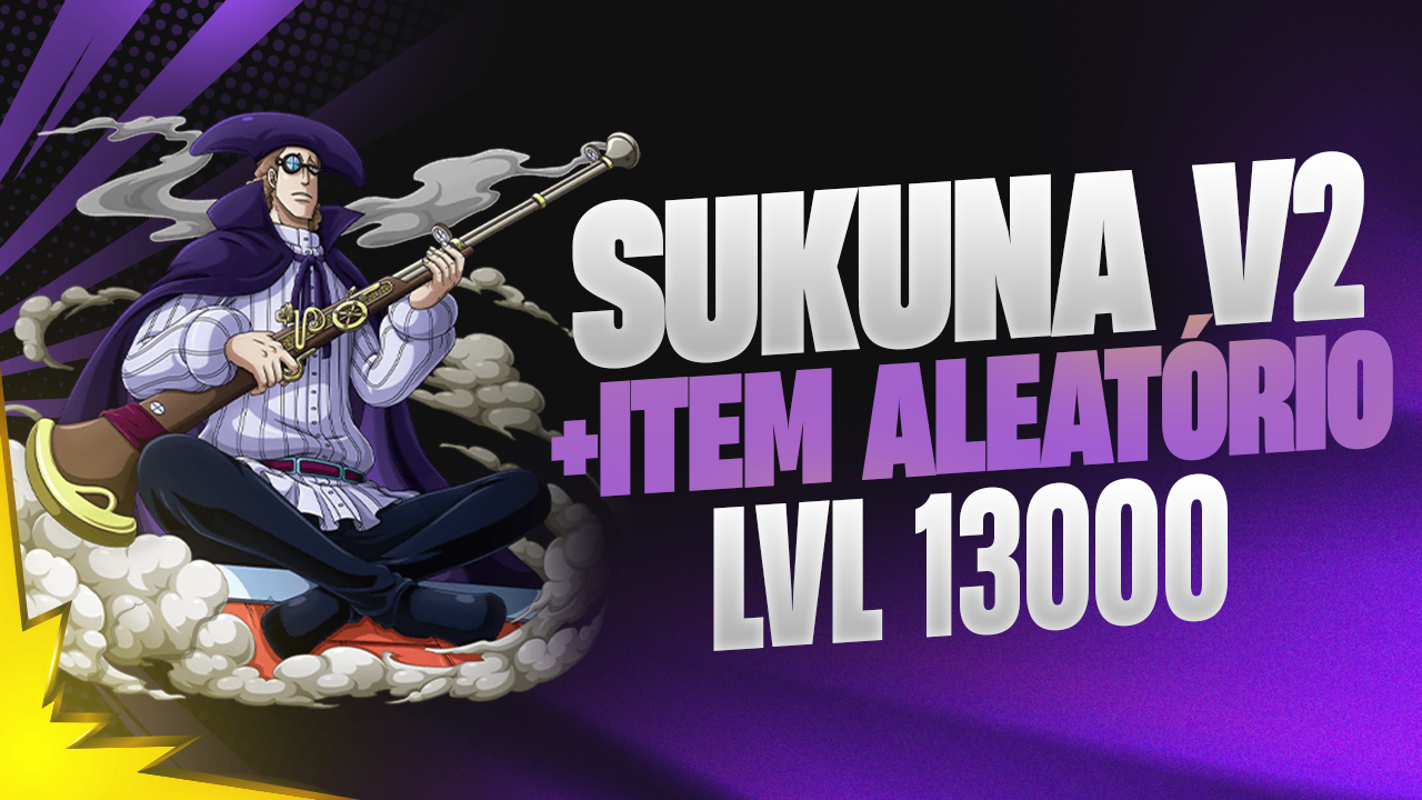 🌟 SUKUNA V2 (O MAIS FORTE) + LEVEL 13000 + RANDOM ITEM