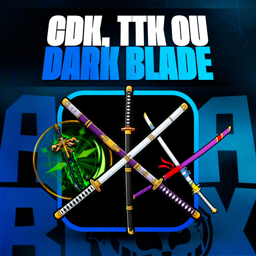 CDK, TTK ou Dark Blade