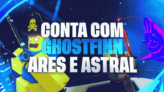 🎣GHOSTFINN + ARES ROD🍀 + ASTRAL ROD + ITENS RANDOM🎲