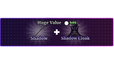 HUGE VALUE + SHADOW + SHADOW CLOAK
