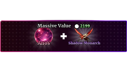 MASSIVE VALUE + ANOS + SHADOW MONARCH